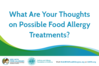 Survey: What Are Your Thoughts on Possible Food Allergy Treatments?