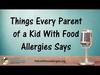 Things Every Parent of a Kid with Food Allergies Says
